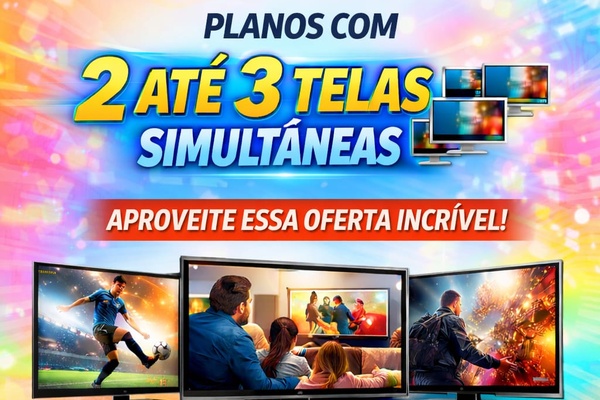 IPTV 3 Telas Simultâneas